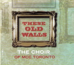 06 These Old Walls MCC Choir