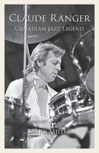 Mark Miller - Claude Ranger: Canadian Jazz Legend
