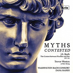 Myths Contested - Washington Bach Consort; Dana Ma...