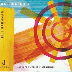 Bill Brennan – Kaleidoscope: Music for Mallet Inst...