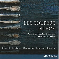 Les Soupers du Roy - Arion Orchestre Baroque; Math...
