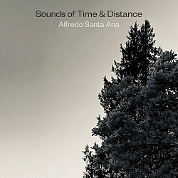 Sounds of Time & Distance - Alfredo Santa Ana