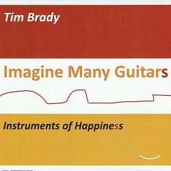 Imagine Many Guitars - Tim Brady; Instruments of H...