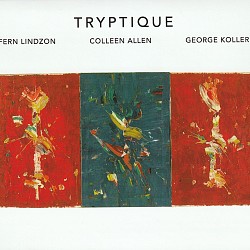 Tryptique - Fern Lindzon; Colleen Allen; George Ko...
