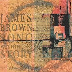 Song Within the Story - James Brown; Clark Johnsto...