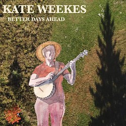 Better Days Ahead - Kate Weekes