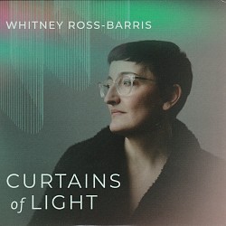 Curtains of Light - Whitney Ross-Barris; various a...