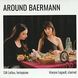 Around Baermann - Gili Loftus; Maryse Legault