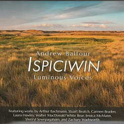 Ispiciwin - Luminous Voices; Andrew Balfour