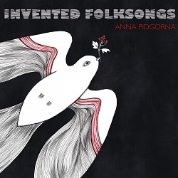 Invented Folksongs - Anna Pidgorna