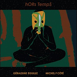 HORs TempS - Geraldine Eguiluz; Michel F. Côté