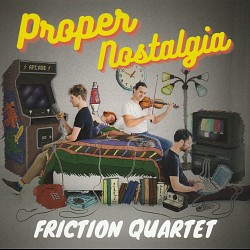 Proper Nostalgia - Friction Quartet