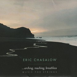 ...arching, reaching, breathless - Eric Chasalow