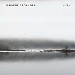 Hush - Le Boeuf Brothers
