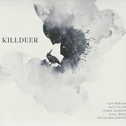 Guy Barash – Killdeer - Guy Barash; Nick Flynn