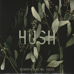 Hush: New Works for Flute and Electronics - Robert...