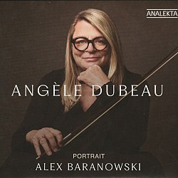 Portrait: Alex Baranowski - Angèle Dubeau & La Pie...