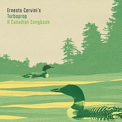 A Canadian Songbook - Ernesto Cervini’s Turboprop