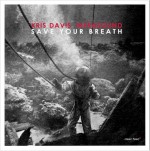 01_Kris_David_Save_Your_Breath.jpg