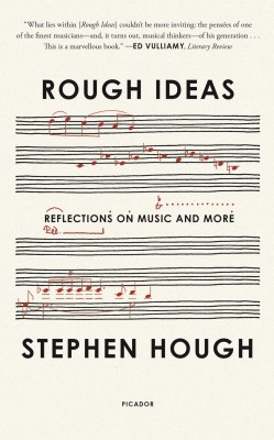 Stephen Hough’s book Rough Ideas: Reflections on Music and More.