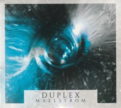 03 Duplex Maelstrom