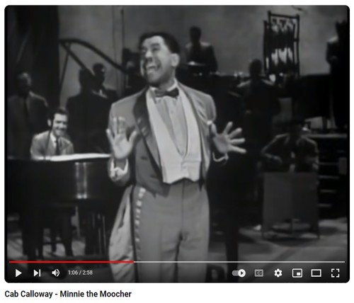 "Minnie the Moocher", written and performed by band leader, composer and singer Cabell "Cab" Calloway III, earned him the nickname "The Hi De Hi De Hi Man" based on his scatting in the song.