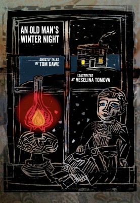 Tom Dawe’s "An Old Man’s Winter Night" - illustrated by Veselina Tomova.