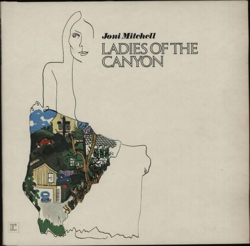 Joni Mitchell’s Ladies of the Canyon (Reprise Records 1970)